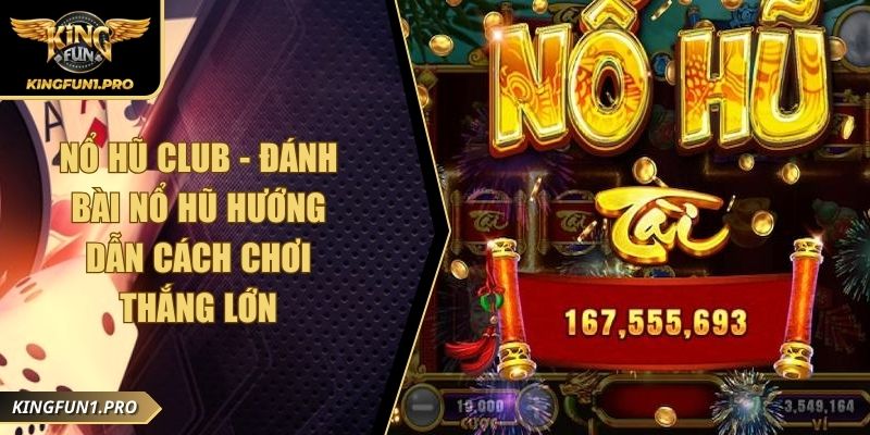 Nổ Hũ Club - Đánh Bài Nổ Hũ Hướng Dẫn Cách Chơi Thắng Lớn